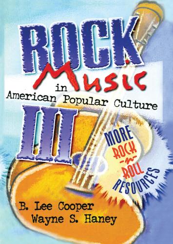 Бумажная книга «Rock Music in American Popular Culture III: More Rock 'n' Roll Resources», авторов Б Ли Купер, Фрэнк Хоффманн, Уэйн С. Хейни - фото №1
