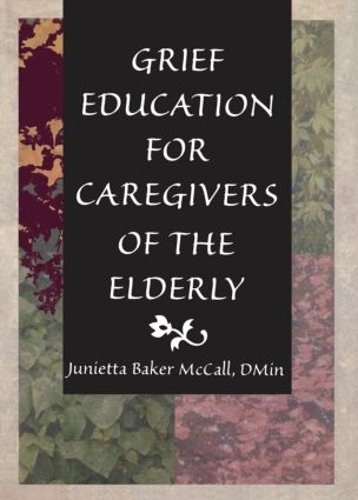 Бумажная книга «Grief Education for Caregivers of the Elderly», авторов Гарольд Г. Кениг, Джуниетта Б Макколл - фото №1