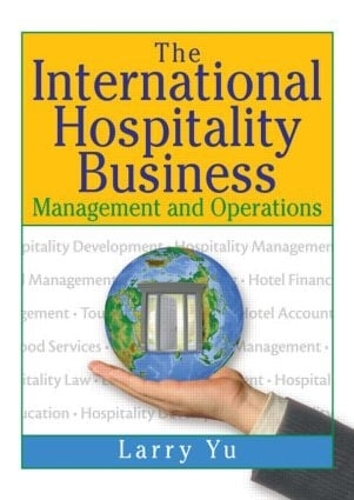 Бумажная книга «The International Hospitality Business: Management and Operations», авторов Кайе Сунг Чон, Лоуренс Ю - фото №1