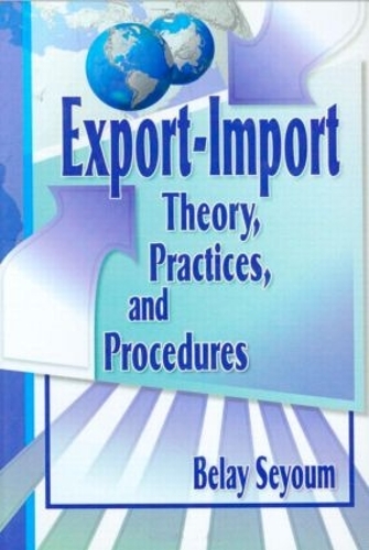 Бумажная книга «Export-Import Theory, Practices, and Procedures», авторов Белай Сейюм, Эрденер Кайнак - фото №1