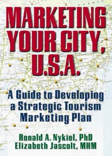Бумажная книга «Marketing Your City, U.S.A.: A Guide to Developing a Strategic Tourism Marketing Plan», авторов Элизабет Джаскольт, Кайе Сунг Чон, Рональд А. Никель - фото №1
