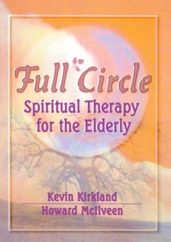 Бумажная книга «Full Circle: Spiritual Therapy for the Elderly», авторов Говард МакИлвин, Кевин Киркланд - фото №1