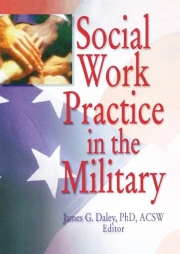 Паперова книга «Social Work Practice in the Military», авторів Карлтон Мансон, Джеймс Г. Дейлі - фото №1