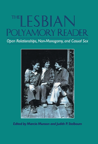 Бумажная книга «The Lesbian Polyamory Reader: Open Relationships, Non-Monogamy, and Casual Sex», авторов Джудит Стелбум, Марсия Мансон - фото №1