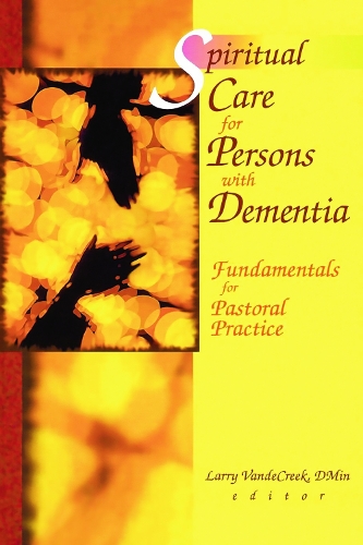 Бумажная книга «Spiritual Care for Persons with Dementia: Fundamentals for Pastoral Practice», автор Ларри Ван де Крик - фото №1
