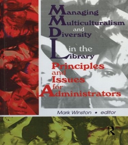 Бумажная книга «Managing Multiculturalism and Diversity in the Library: Principles and Issues for Administrators», автор Марк Уинстон - фото №1