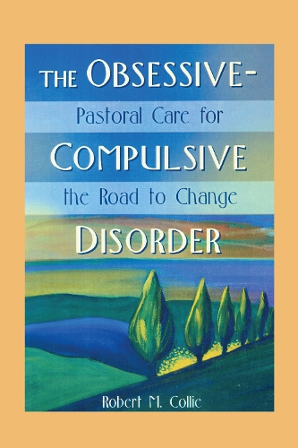 Бумажная книга «The Obsessive-Compulsive Disorder: Pastoral Care for the Road to Change», авторов Гарольд Г. Кениг, Роберт Колли - фото №1