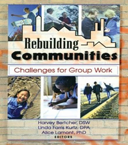 Паперова книга «Rebuilding Communities: Challenges for Group Work», авторів Еліс Е. Ламонт, Харві Бертчер, Лінда Фарріс Курц - фото №1
