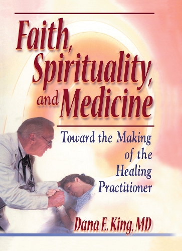 Бумажная книга «Faith, Spirituality, and Medicine: Toward the Making of the Healing Practitioner», авторов Дана Е Кинг, Гарольд Г. Кениг - фото №1