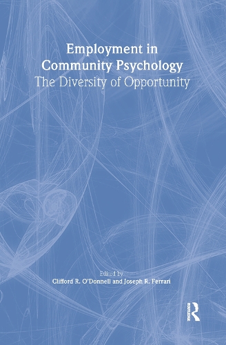 Паперова книга «Employment in Community Psychology: The Diversity of Opportunity», авторів Кліффорд Р. О'Доннелл, Джозеф Р. Феррарі - фото №1