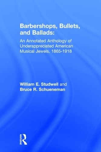 Бумажная книга «Barbershops, Bullets, and Ballads: An Annotated Anthology of Underappreciated American Musical Jewels, 1865-1918», авторов Брюс Р Шунеман, Уильям Э. Стадвелл - фото №1