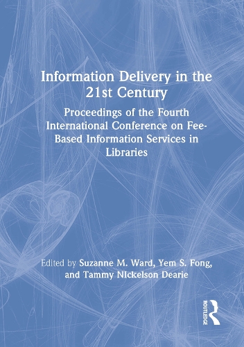 Бумажная книга «Information Delivery in the 21st Century: Proceedings of the Fourth International Conference on Fee-Based Information Services in Libraries», авторов Лесли Р. Моррис, Сюзанна М. Уорд, Тэмми Никельсон Дири, Йем С. Фонг - фото №1