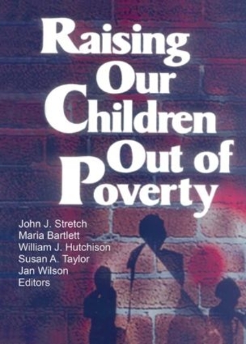 Паперова книга «Raising Our Children Out of Poverty», авторів Ян Вілсон, Джон Дж. Стретч, Марія Бартлетт, Сьюзен А. Тейлор, Вільям Джей Хатчісон - фото №1