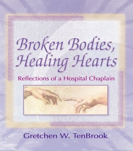 Бумажная книга «Broken Bodies, Healing Hearts: Reflections of a Hospital Chaplain», авторов Гретхен Тенбрук, Гарольд Г. Кениг - фото №1