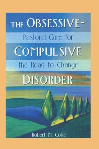 Бумажная книга «The Obsessive-Compulsive Disorder: Pastoral Care for the Road to Change», авторов Гарольд Г. Кениг, Роберт Колли - фото №1