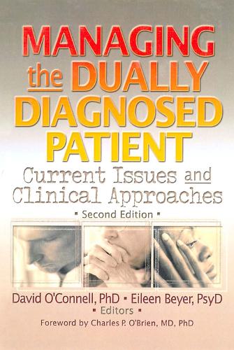Паперова книга «Managing the Dually Diagnosed Patient: Current Issues and Clinical Approaches, Second Edition», авторів Девід Ф. О'Коннел, Ейлін П. Байєр - фото №1