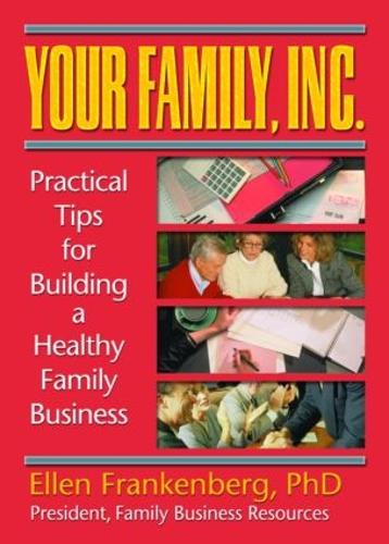 Бумажная книга «Your Family, Inc.: Practical Tips for Building a Healthy Family Business», авторов Эллен Франкенберг, Флоренс Каслоу, Терри С. Треппер - фото №1