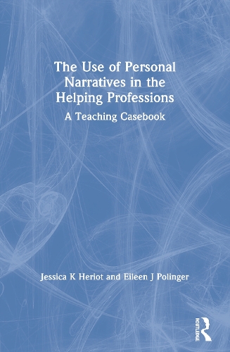 Бумажная книга «The Use of Personal Narratives in the Helping Professions: A Teaching Casebook», авторов Эйлин Джей Полингер, Джессика К Хериот - фото №1