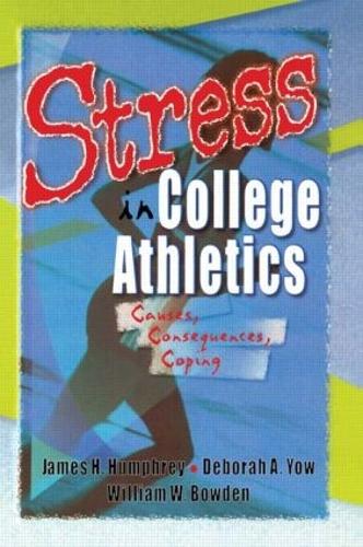 Паперова книга «Stress in College Athletics: Causes, Consequences, Coping», авторів Девід Л. Лаудон, Дебора А Йоу, Джеймс Г. Хамфрі, Роберт Е. Стівенс, Вільям В. Боуден - фото №1