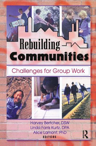 Бумажная книга «Rebuilding Communities: Challenges for Group Work», авторов Элис Э Ламонт, Харви Бертчер, Линда Фаррис Курц - фото №1