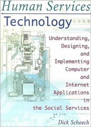 Бумажная книга «Human Services Technology: Understanding, Designing, and Implementing Computer and Internet Applications in the Social Services», авторов Ричард Шох, Симон Славин - фото №1