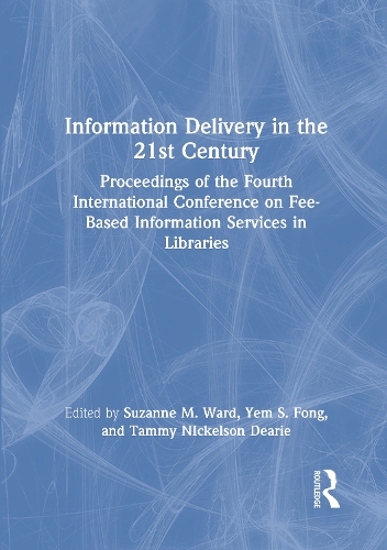 Бумажная книга «Information Delivery in the 21st Century: Proceedings of the Fourth International Conference on Fee-Based Information Services in Libraries», авторов Лесли Р. Моррис, Сюзанна М. Уорд, Тэмми Никельсон Дири, Йем С. Фонг - фото №1