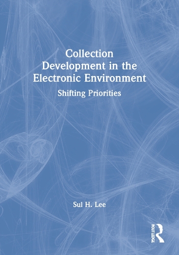 Паперова книга «Collection Development in the Electronic Environment: Shifting Priorities», автор Сул Х Лі - фото №1