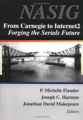 Паперова книга «From Carnegie to Internet2: Forging the Serial's Future», авторів Джонатан Девід Мейкпіс, Джозеф К. Хармон, П. Мішель Фландер - фото №1
