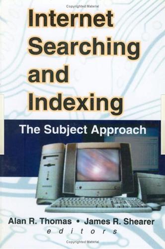 Бумажная книга «Internet Searching and Indexing: The Subject Approach», авторов Алан Р. Томас, Джеймс Р. Ширер - фото №1