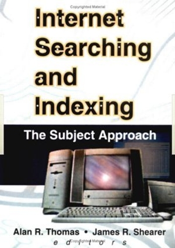 Бумажная книга «Internet Searching and Indexing: The Subject Approach», авторов Алан Р. Томас, Джеймс Р. Ширер - фото №1