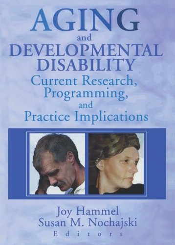 Паперова книга «Aging and Developmental Disability: Current Research, Programming, and Practice Implications», авторів Джой Хаммель, Сьюзен Ночайскі - фото №1