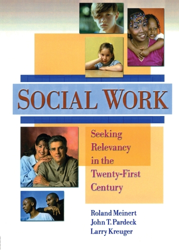 Бумажная книга «Social Work: Seeking Relevancy in the Twenty-First Century», авторов Жан А. Пардек, Ларри У Крюгер, Роланд Мейнерт - фото №1