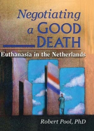 Бумажная книга «Negotiating a Good Death: Euthanasia in the Netherlands», авторов Карлтон Мусон, Джоан К. Перри - фото №1