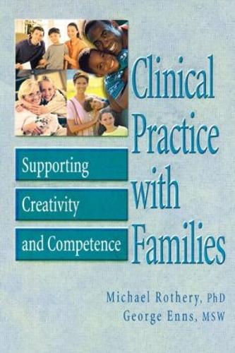 Паперова книга «Clinical Practice with Families: Supporting Creativity and Competence», авторів Джордж Енс, Майкл Ротері - фото №1