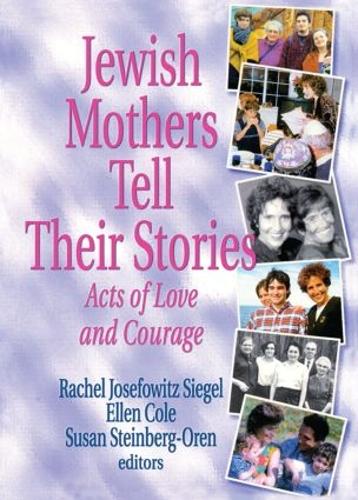 Бумажная книга «Jewish Mothers Tell Their Stories: Acts of Love and Courage», авторов Эллен Коул, Рэйчел Джей Сигел, Сьюзан Стейнберг Орен - фото №1