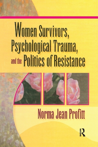 Бумажная книга «Women Survivors, Psychological Trauma, and the Politics of Resistance», автор Норма Джин Профитт - фото №1