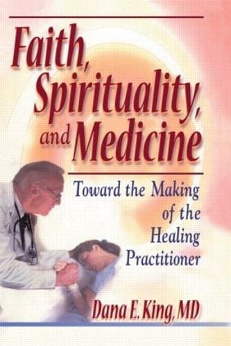 Бумажная книга «Faith, Spirituality, and Medicine: Toward the Making of the Healing Practitioner», авторов Дана Е Кинг, Гарольд Г. Кениг - фото №1