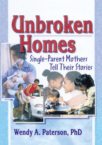 Паперова книга «Unbroken Homes: Single-Parent Mothers Tell Their Stories», авторів Дж Діана Гарнер, Венді А. Патерсон - фото №1