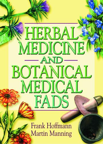 Бумажная книга «Herbal Medicine and Botanical Medical Fads», авторов Фрэнк Хоффманн, Мартин Дж. Мэннинг - фото №1