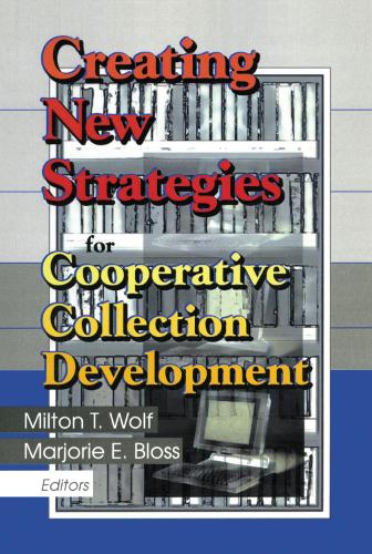 Паперова книга «Creating New Strategies for Cooperative Collection Development», авторів Марджорі Е. Блосс, Мілтон Т. Вольф - фото №1