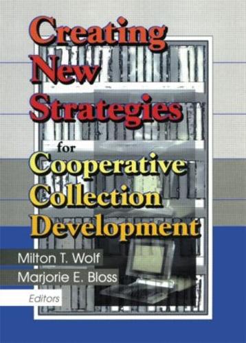 Паперова книга «Creating New Strategies for Cooperative Collection Development», авторів Марджорі Е. Блосс, Мілтон Т. Вольф - фото №1