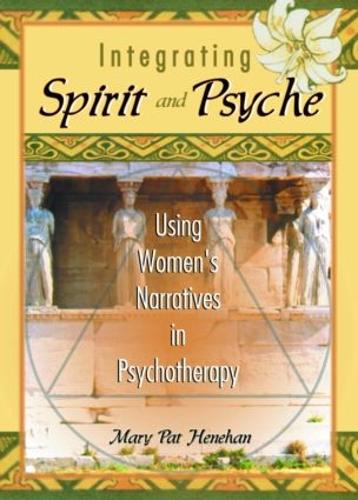 Бумажная книга «Integrating Spirit and Psyche: Using Women's Narratives in Psychotherapy», авторов Гарольд Г. Кениг, Мэри Пэт Хенехан - фото №1