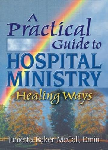 Бумажная книга «A Practical Guide to Hospital Ministry: Healing Ways», авторов Гарольд Г. Кениг, Джуниетта Б Макколл - фото №1