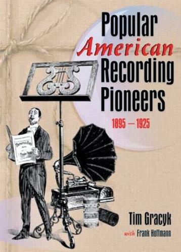 Бумажная книга «Popular American Recording Pioneers: 1895-1925», авторов Б Ли Купер, Фрэнк Хоффманн, Тим Грасик - фото №1