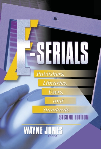 Паперова книга «E-Serials: Publishers, Libraries, Users, and Standards, Second Edition», авторів Джим Коул, Вейн Джонс - фото №1