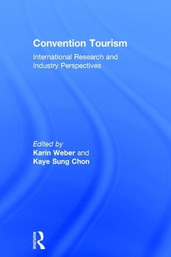 Бумажная книга «Convention Tourism: International Research and Industry Perspectives», авторов Карин Вебер, Кайе Сунг Чон - фото №1