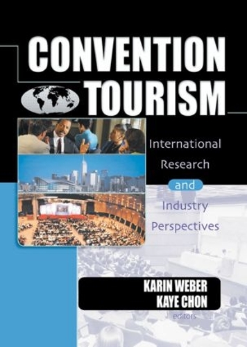 Бумажная книга «Convention Tourism: International Research and Industry Perspectives», авторов Карин Вебер, Кайе Сунг Чон - фото №1