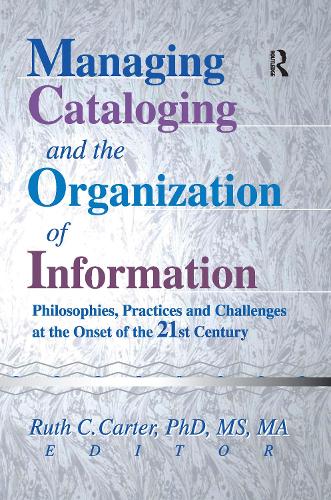 [object Object] «Managing Cataloging and the Organization of Information: Philosophies, Practices and Challenges at the Onset of the 21st Century», автор Рут Картер - фото №1