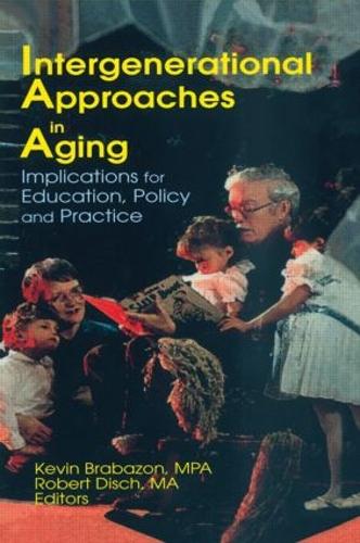 Бумажная книга «Intergenerational Approaches in Aging: Implications for Education, Policy, and Practice», авторов Кевин Брабазон, Роберт Диш - фото №1