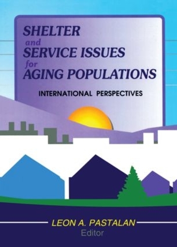 Паперова книга «Shelter and Service Issues for Aging Populations: International Perspectives», автор Леон А Пасталан - фото №1